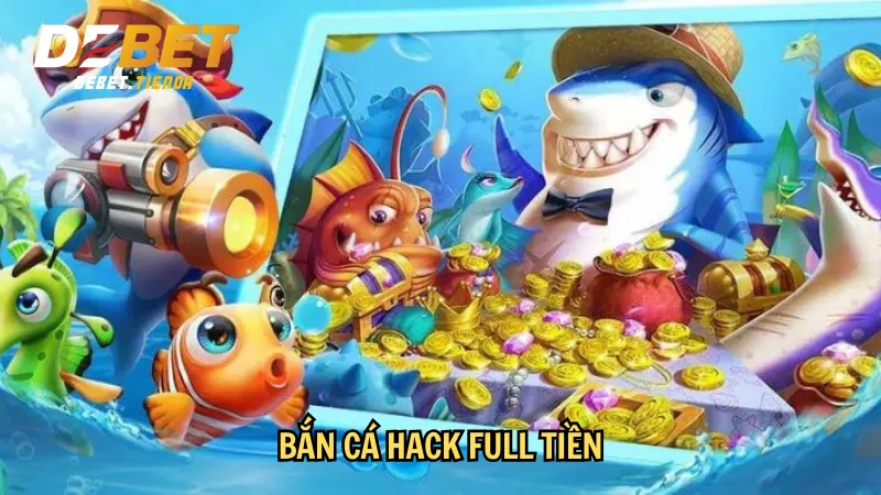 Bắn cá hack full tiền