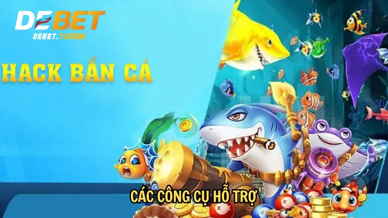 Các công cụ hỗ trợ