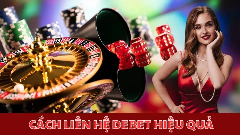 Hướng dẫn cách liên hệ Debet hiệu quả