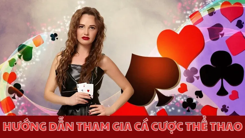 Hướng dẫn tham gia cá cược thể thao