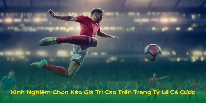 Kinh nghiệm chọn kèo