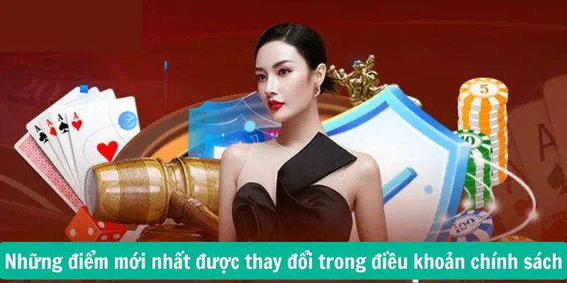Những điểm mới nhất được thay đổi trong điều khoản chính sách nhà cái cập nhật